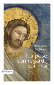 Il a posé son regard sur moi - Le Roux Marie-Anne