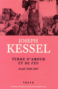 Terre d'amour et de feu. Israël, 1926-1961 - Kessel Joseph