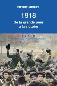 1918. De la grande peur à la victoire - Miquel Pierre