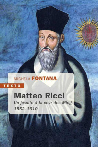 Matteo Ricci. Un jésuite à la cour des Ming 1552-1610 - Fontana Michela ; Kremer Robert ; Leroy Florence ;