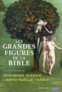 Les grandes figures de la Bible - Guénois Jean-Marie ; Thabut Marie-Noëlle