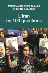L'Iran en 100 questions - Djalili Mohammad-Reza ; Kellner Thierry