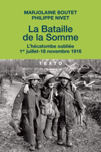 La bataille de la Somme. L'hécatombe oubliée (1er juillet - 18 novembre 1916) - Boutet Marjolaine ; Nivet Philippe