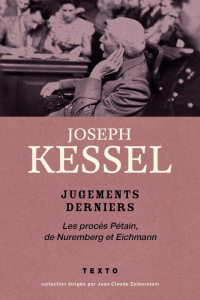 Jugements derniers. Les procès Pétain, Nuremberg et Eichmann - Kessel Joseph ; Lacassin Francis