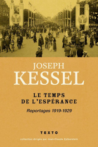 Le temps de l'espérance. Reportages 1919-1929 - Kessel Joseph