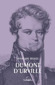 Dumont d'Urville. Edition bilingue français-anglais - Bellec François ; Périer Alexei du