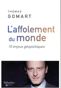 L'affolement du monde. 10 enjeux géopolitiques - Gomart Thomas