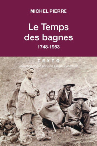 Le temps des bagnes. 1748-1953 - Pierre Michel