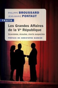 Les grandes affaires de la Ve République. Scandales, écoutes, morts suspectes - Broussard Philippe ; Pontaut Jean-Marie ; Barbier
