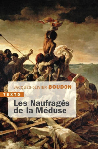 Les naufragés de la Méduse - Boudon Jacques-Olivier