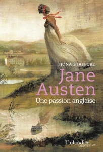 Jane Austen. Une passion anglaise - Stafford Fiona ; Lebleu Olivier ; El Makki Laura