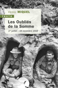 Les Oubliés de la Somme. 1er juillet - 19 novembre 1916 - Miquel Pierre