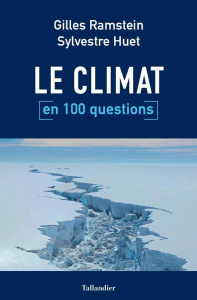 Le climat en 100 questions - Ramstein Gilles ; Huet Sylvestre