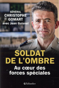 Soldat de l'ombre. Au coeur des forces spéciales - Gomart Christophe ; Guisnel Jean