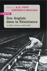 Des anglais dans la résistance. Le SOE en France, 1940-1944 - Foot Michael Richard Daniell ; Crémieux-Brilhac Je