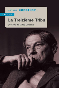 La treizième tribu. L'empire Khazar et son héritage - Koestler Arthur ; Fradier Georges ; Lambert Gilles