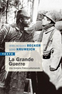 La Grande Guerre. Une histoire franco-allemande - Becker Jean-Jacques ; Krumeich Gerd