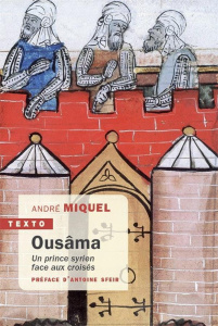 Ousâma. Un prince syrien face aux croisés - Miquel André ; Sfeir Antoine