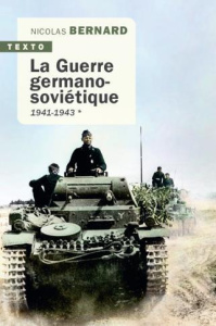 La Guerre germano-soviétique Tome 1 : 1941-1943 - Bernard Nicolas ; Kersaudy François