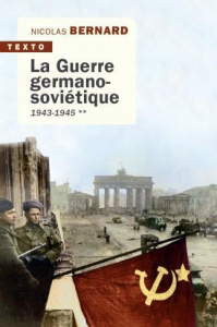 La Guerre germano-soviétique Tome 2 : 1943-1945 - Bernard Nicolas