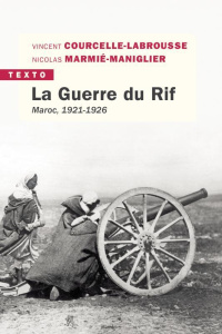 La guerre du Rif. Maroc, 1921-1926 - Courcelle-Labrousse Vincent ; Marmié-Maniglier Nic