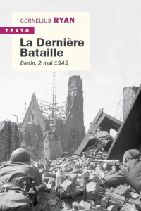 La Dernière Bataille. Berlin, 2 mai 1945 - Ryan Cornelius