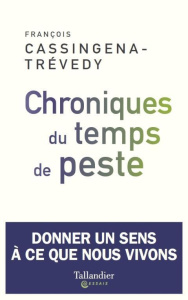 Chroniques du temps de peste. Donner un sens à ce que nous vivons - Cassingena-Trévedy François