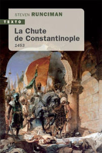 La chute de Constantinople, 1453 - Runciman Steven ; Pignot Hélène ; Motte Laurent