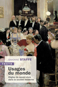 Usages du monde. Règles du savoir-vivre dans la société moderne - BARONNE STAFFE