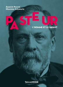 Pasteur. L'homme et le savant - Perrot Annick ; Schwartz Maxime