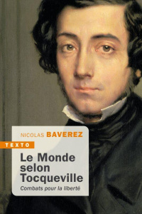 Le monde selon Tocqueville. Combats pour la liberté - Baverez Nicolas