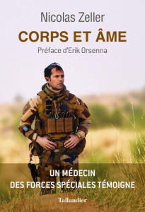 Corps et âme. Un médecin des forces spéciales témoigne - Zeller Nicolas ; Orsenna Erik