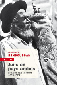 Juifs en pays arabes. Le grand déracinement 1850-1975 - Bensoussan Georges ; Bonnaud Florence