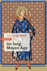 Un long Moyen Âge - Le Goff Jacques