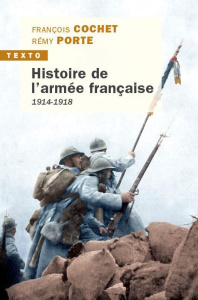 Histoire de l'armée française. 1914-1918 - Porte Rémy ; Cochet François