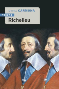Richelieu. L'ambition et le pouvoir - Carmona Michel