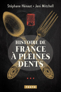Histoire de France à pleines dents - Hénaut Stéphane ; Mitchell Jeni