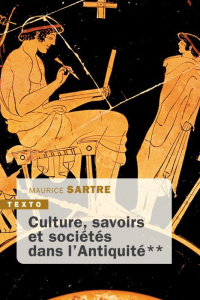 Culture, savoirs et sociétés dans l'Antiquité Tome 2 - Sartre Maurice