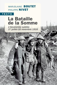 La bataille de la Somme. L'hécatombe oubliée, 1er juillet-18 novembre 1916 - Boutet Marjolaine ; Nivet Philippe