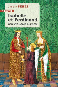 Isabelle et Ferdinand. Rois catholiques d’Espagne - Pérez Joseph