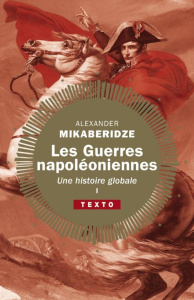 Les Guerres napoléoniennes. Une histoire globale Tome 1 - Mikaberidze Alexander ; Piélat Thierry