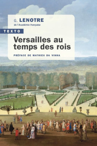 Versailles au temps des rois - Lenotre G. ; Da Vinha Mathieu