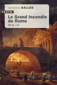 Le grand incendie de Rome. 64 ap. J.-C. - Salles Catherine