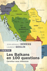 Les Balkans en 100 questions. Carrefour sous influences - Dérens Jean-Arnault ; Geslin Laurent