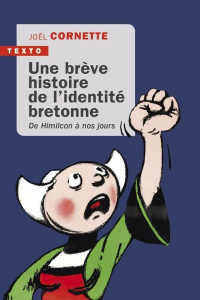 Une brève histoire de l'identité bretonne. De Himilcon à nos jours - Edition revue et augmentée - Cornette Joël