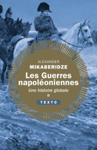 Les Guerres napoléoniennes. Une histoire globale Tome 2 - Mikaberidze Alexander ; Piélat Thierry