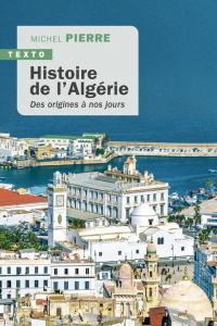 Histoire de l'Algérie. Des origines à nos jours - Pierre Michel