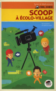 L'Eden, en mieux ! Tome 1 : Scoop à Ecolo-village - Mathuisieulx Sylvie de