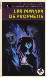 Les chroniques étranges des enfants Trotter Tome 3 : Les pierres de prophétie - Ferrier Anne ; Joséphine Régine