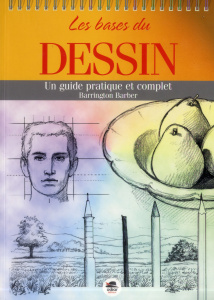 Les bases du dessin / Un guide pratique et complet - Barrington Barber